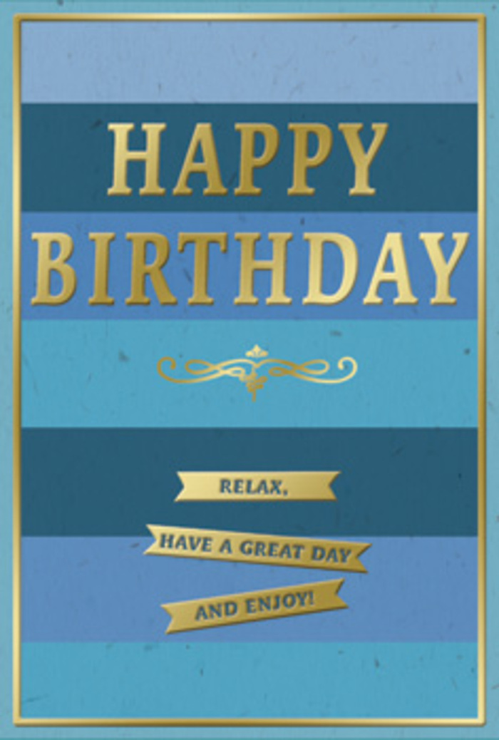 A beautifully composed blue and gold birthday card stands as the focal point, its calm elegance evoking the unhurried charm of Stoke Newington side streets on a sunny afternoon. The background is arranged in wide horizontal bands, each stripe a slightly different shade of blue, flowing from deep navy through denim and teal to a soft sky hue. These layered tones create a soothing gradient, like watching clouds drift over Clissold Park's lake. Set firmly at the center, the phrase "HAPPY BIRTHDAY" appears in generous, sculpted gold capitals, the letters embossed so they lift gently from the card's matte surface. The metallic finish shimmers softly when light hits it, suggesting celebration without overwhelming the restful palette beneath. Just below the main message, a graceful golden flourish stretches outward, its ornamental lines echoing the decorative ironwork of old Stoke Newington balconies. Further down, three slim, ribbon-shaped gold banners sit neatly stacked, each one carrying a warm birthday sentiment that reads, "Relax, have a great day and enjoy!" The subtle three-dimensional quality of the gold details adds a pleasing tactility, inviting you to imagine the smooth glide of fingertips across the raised lettering. A slender gold border traces the outer edges of the card, tying the design together like a fine frame. The overall impression is of a card meant to accompany a thoughtful bouquet and a quiet, joy-filled day-perhaps a birthday brunch at home near Church Street, with fresh coffee, laughter, and this card offering a gentle reminder to slow down, breathe deeply, and truly enjoy being celebrated.